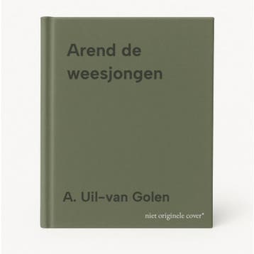 Arend de weesjongen - A. Uil-van Golen 9789055516766, Verzenden, Gelezen, A. Uil-van Golen