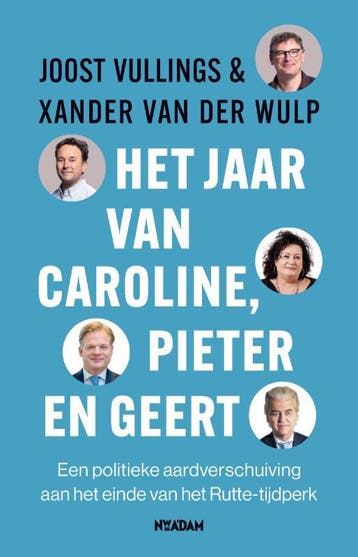 Het jaar van Caroline, Pieter en Geert - Joost Vullings, Boeken, Politiek en Maatschappij, Verzenden, Gelezen, Joost Vullings
