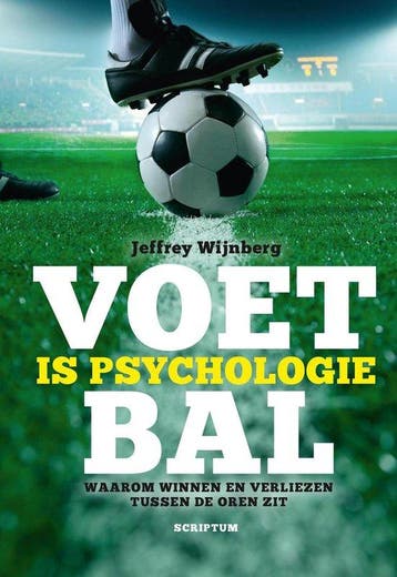 9789055949304 Voetbal is psychologie | Tweedehands, Verzenden, Zo goed als nieuw, Jeffrey Wijnberg