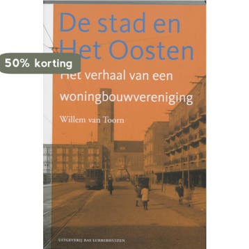 De stad en Het Oosten - Willem van Toorn 9789059371729, Boeken, Verzenden, Zo goed als nieuw, Willem van Toorn