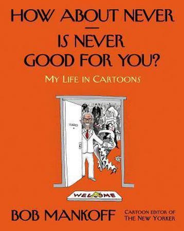 How About never--is Never Good for You? - Bob Mankoff, Verzenden, Zo goed als nieuw, Bob Mankoff