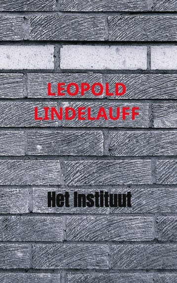 Het Instituut | Leopold Lindelauff | Nieuw, Ophalen of Verzenden, Nieuw, Leopold Lindelauff