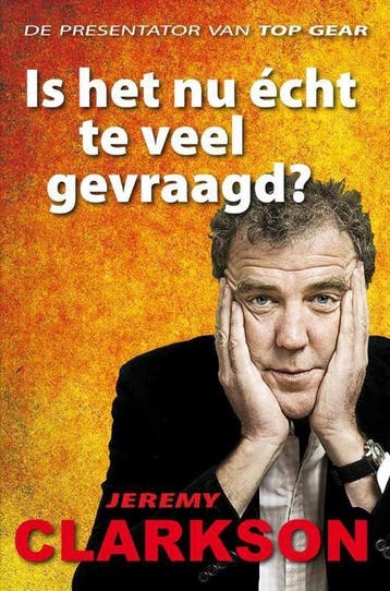 Is het nu écht te veel gevraagd? - Jeremy Clarkson, Verzenden, Zo goed als nieuw, Jeremy Clarkson