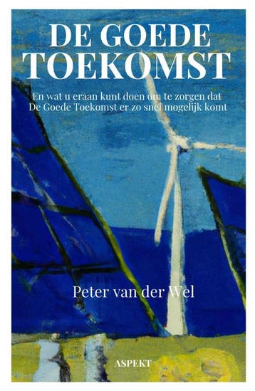 De Goede Toekomst | Peter Wel | Nieuw, Ophalen of Verzenden, Nieuw, Peter Wel
