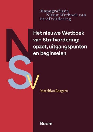 Het Nieuwe Wetboek Van Strafvordering: Opzet, Uitgangspunten, Ophalen of Verzenden, Nieuw, Matthias Borgers