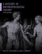 A History of Anthropological Theory, Fifth Edition, Boeken, Verzenden, Zo goed als nieuw, Paul A. Erickson