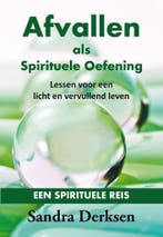 Afvallen als spirituele oefening 9789462031852, Boeken, Verzenden, Gelezen, Sandra Derksen