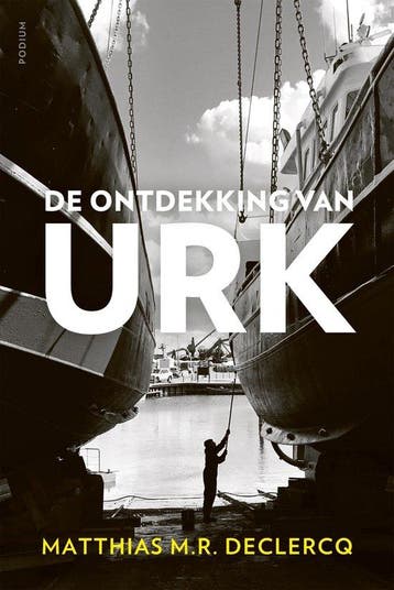 De ontdekking van Urk - Matthias M.R. Declercq 9789463812146, Verzenden, Zo goed als nieuw, Matthias M.R. Declercq