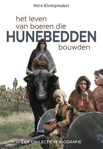 Het Leven Van Boeren Die Hunebedden Bouwden | Nieuw, Ophalen of Verzenden, Nieuw, Hein Klompmaker