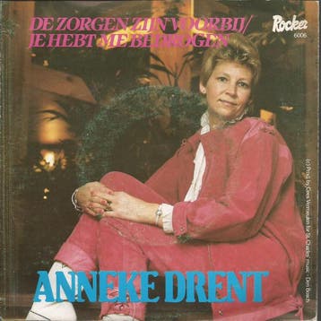 Anneke Drent - De Zorgen Zijn Voorbij / Je Hebt Me Bedrogen, Ophalen of Verzenden, Gebruikt