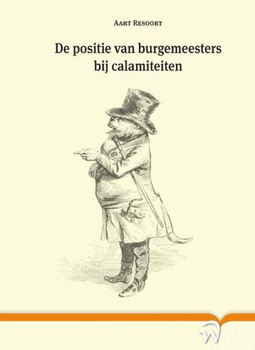De positie van burgemeesters bij calamiteiten - A.P. Resoort, Verzenden, Gelezen, A.P. Resoort