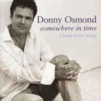 cd - Donny Osmond - Somewhere In Time (Classic Love Songs), Cd's en Dvd's, Verzenden, Zo goed als nieuw