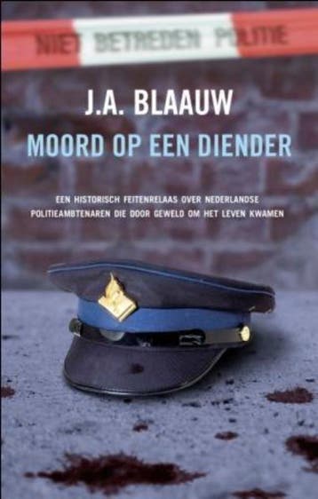 Moord op een diender - J.A. Blaauw 9789026129124, Verzenden, Zo goed als nieuw, J.A. Blaauw