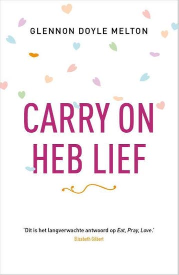 Carry on, heb lief - Glennon Doyle Melton 9789043527576, Verzenden, Zo goed als nieuw, Glennon Doyle Melton