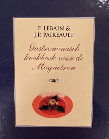 GASTRONOMISCH KOOKBOEK VOOR DE MAGNETRON - F. Lebain, Boeken, Verzenden, Gelezen, F. Lebain
