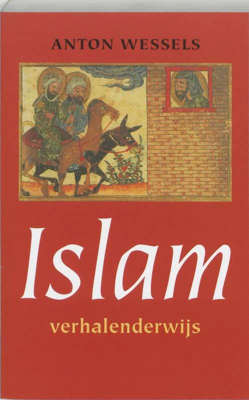 Islam verhalenderwijs 9789057120152 A. Wessels, Boeken, Godsdienst en Theologie, Zo goed als nieuw, Verzenden