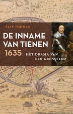 De Inname Van Tienen, 1635 9789401918480 Staf Thomas, Boeken, Ophalen of Verzenden, Nieuw, Staf Thomas