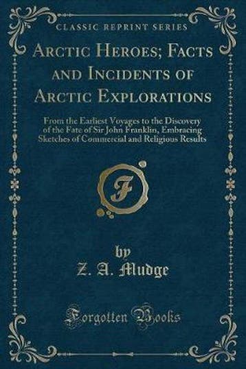 Arctic Heroes; Facts and Incidents of Arctic Explorations, Verzenden, Gelezen, Z. A. Mudge
