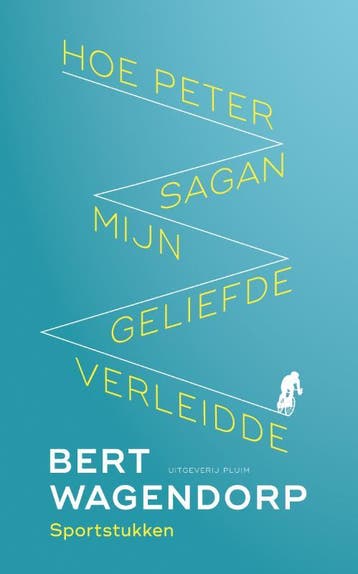 Hoe Peter Sagan mijn geliefde verleidde - Bert Wagendorp, Boeken, Literatuur, Verzenden, Zo goed als nieuw, Bert Wagendorp