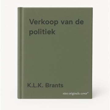 Verkoop van de politiek - K.L.K. Brants 9789055890156, Verzenden, Gelezen, K.L.K. Brants
