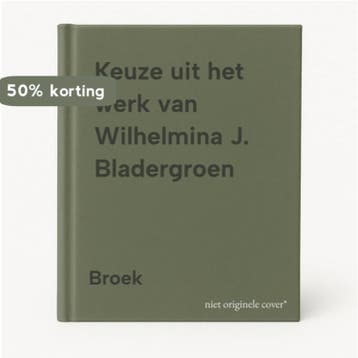 Keuze uit het werk van Wilhelmina J. Bladergroen - Broek, Verzenden, Gelezen, Broek