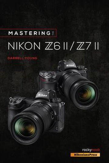 9781681987675 Mastering the Nikon Z6 II / Z7 II, Verzenden, Nieuw, Darrell Young