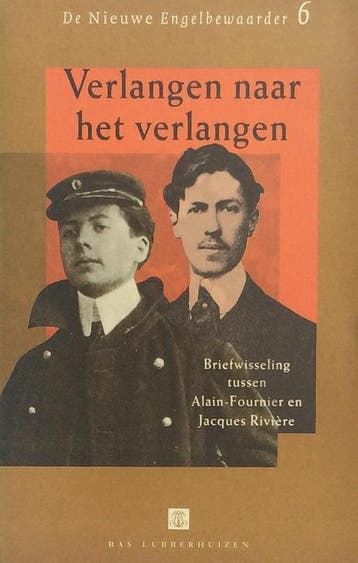 Verlangen naar het verlangen / De nieuwe engelbewaarder / 6, Verzenden, Gelezen, Alain-Fournier
