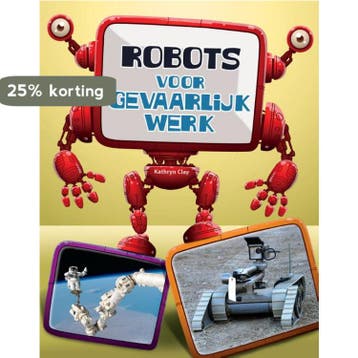 Robots, gevaarlijk werk / Robots in actie - Kathryn Clay, Verzenden, Zo goed als nieuw, Kathryn Clay