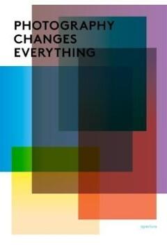 Photography Changes Everything 9781597111997, Verzenden, Zo goed als nieuw, Marvin Heiferman