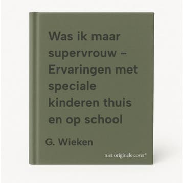 Was ik maar supervrouw - Ervaringen met speciale kinderen, Verzenden, Gelezen, G. Wieken