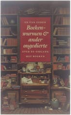 Boekenwurmen en ander ongedierte 9789021519524 Ed van Eeden, Verzenden, Gelezen, Ed van Eeden