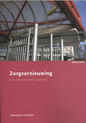Zorgvernieuwing / Zorginnovatie 9789059319165, Verzenden, Zo goed als nieuw, Annemarie van Dalen