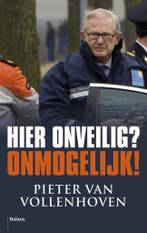 Hier onveilig? Onmogelijk 9789460036279, Boeken, Verzenden, Gelezen, Pieter van Vollenhoven