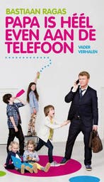 Papa is heel even aan de telefoon 9789400502062, Verzenden, Zo goed als nieuw, Bastiaan Ragas