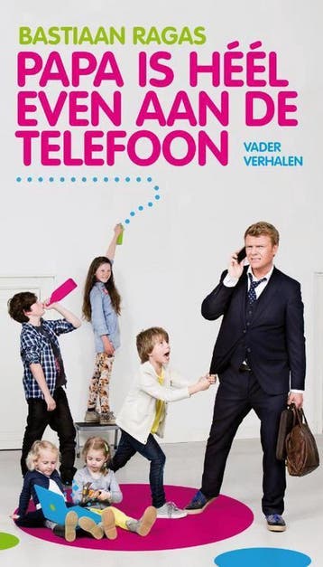 Papa is heel even aan de telefoon 9789400502062, Verzenden, Zo goed als nieuw, Bastiaan Ragas