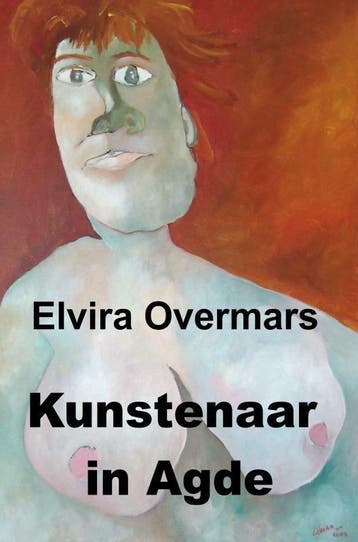Kunstenaar in Agde - Elvira Overmars 9789402183740, Verzenden, Zo goed als nieuw, Elvira Overmars