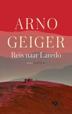 Reis naar Laredo 9789403130057 Arno Geiger, Verzenden, Zo goed als nieuw, Arno Geiger