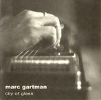 cd - Marc Gartman - City Of Glass, Verzenden, Zo goed als nieuw