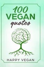 100 VEGAN QUOTES 9789402193572 Happy Vegan, Verzenden, Gelezen, Happy Vegan