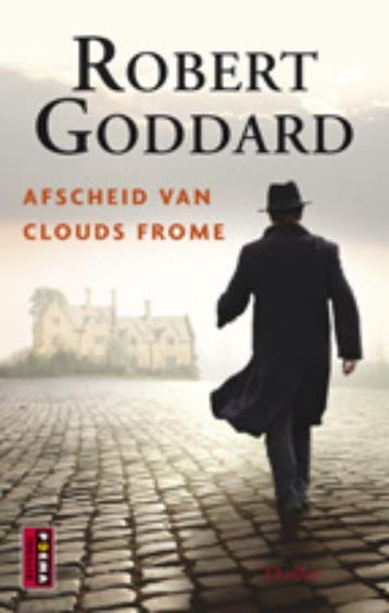 Afscheid van Clouds Frome - Robert Goddard 9789021010779, Verzenden, Gelezen, Robert Goddard