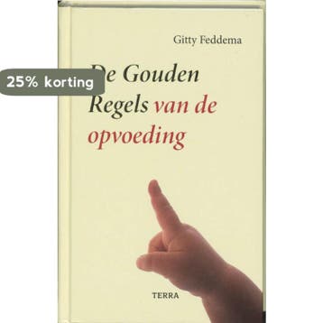 De gouden regels van de opvoeding 9789058972286, Verzenden, Zo goed als nieuw, Gitty Feddema