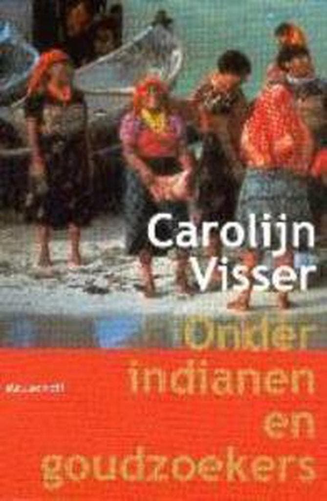 ONDER INDIANEN EN GOUDZOEKERS 9789029070638 Carolijn Visser, Boeken, Romans, Gelezen, Verzenden