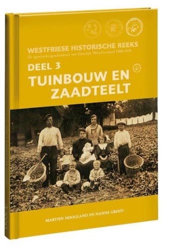 Tuinbouw en zaadteelt / Westfriese historische reeks / 3, Verzenden, Zo goed als nieuw, Martien Hoogland