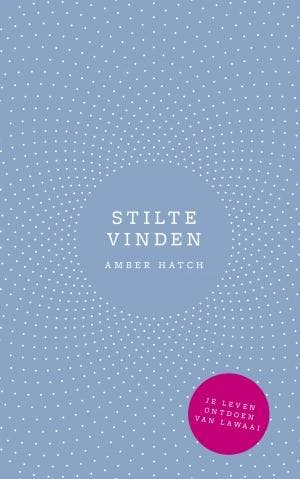 Stilte vinden - Amber Hatch 9789021569499, Boeken, Verzenden, Gelezen, Amber Hatch