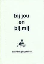 Bij jou en bij mij Aanvulling bij deel 6A (zie omschrijving), Boeken, Verzenden, Nieuw