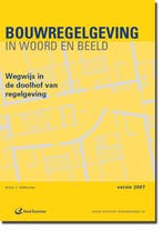 Bouwregelgeving in woord en beeld 2007 9789062286867, Verzenden, Gelezen, A.J. Uythoven