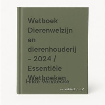 Wetboek Dierenwelzijn en dierenhouderij - 2024 / Essentiële, Boeken, Verzenden, Gelezen, Hilde Vervaecke