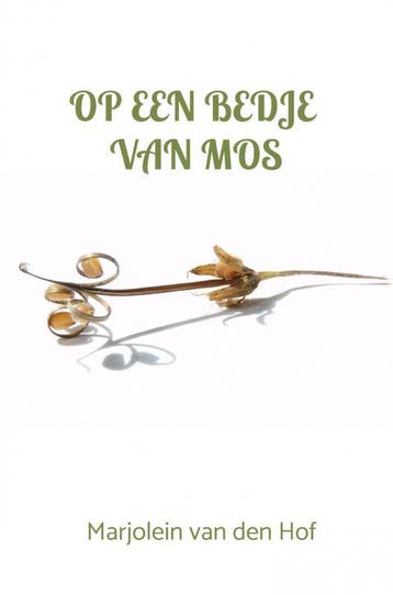 Op een bedje van mos - Marjolein van den Hof 9789464481112, Verzenden, Zo goed als nieuw, Marjolein van den Hof