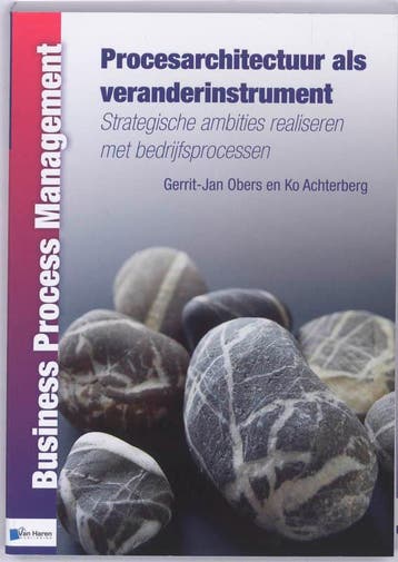 Procesarchitectuur als veranderinstrument / Business Process, Verzenden, Gelezen, Gerrit-Jan Obers