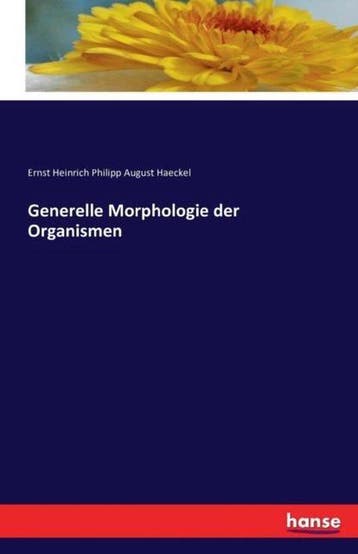 9783741158667 Generelle Morphologie der Organismen, Verzenden, Nieuw, Ernst Heinrich Philipp August Haeckel